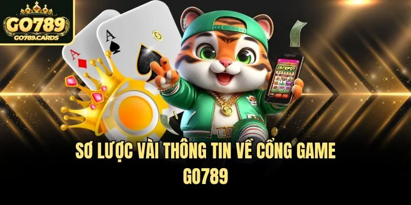 Sơ lược vài thông tin về cổng game Go789